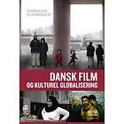 Dansk Film Og Kulturel Globalisering Ib Bondebjerg Og Ulla Marie Bon