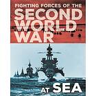 The Fighting Forces Of The Second World War: At Sea