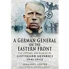 A German General On The Eastern Front: The Letters And Diaries Of Gotthard Heinrici 1941-1942