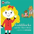 Little Pop-Ups: Goldilocks And The Three Bears