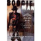 Boogie Man: The Adventures Of John Lee Hooker In The American Twentieth Century