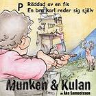 Munken & Kulan P, Räddad Av En Fis ; En Bra Karl Reder Sig Själv