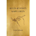 Kulta Kynästä Kaipuuseen