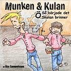 Munken & Kulan. Ö, Så Började Det ; Skolan Brinner