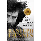 Mad, Bad and Dangerous to Know av Ranulph Fiennes