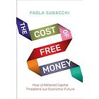 The Cost of Free Money av Paola Subacchi