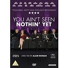 You Aint Seen Nothin Yet DVD