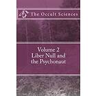 The Occult Sciences: Vol 2. Liber Null and the Psychonaut