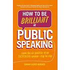 How to Be Brilliant at Public Speaking