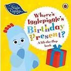 In the Night Garden: Where's Igglepiggle's Birthday Present?