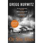 Gregg Hurwitz: Or She Dies
