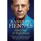 Ranulph Fiennes: Mad Dogs and Englishmen