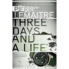 Pierre Lemaitre: Three Days and a Life