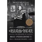 Ransom Riggs: The Desolations of Devil's Acre