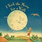 Carolyn Curtis: I Took the Moon for a Walk