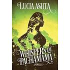 Lucia Ashta: Whispers of Pachamama