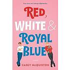 Casey McQuiston: Red, White &; Royal Blue