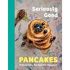 Seriously Good Pancakes