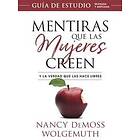 Nancy DeMoss Wolgemuth: Mentiras Que Las Mujeres Creen, Guía de Estudio