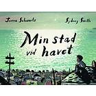 Joanne Schwartz: Min stad vid havet