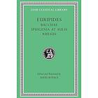 Euripides: Bacchae. Iphigenia at Aulis. Rhesus