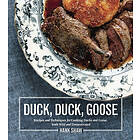 Hank Shaw: Duck, Goose