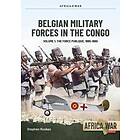 Stephen Rookes: Belgian Military Forces in the Congo Volume 1