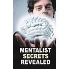 Masked Mentalist: Mentalist Secrets Revealed: The Book Mentalists Don't Want You To See!