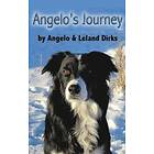 Leland Dirks, Angelo Dirks: Angelo's Journey: A Border Collie's Quest for Home