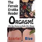 Scarlet Blue: Orgasm! The Female Erotika Reader