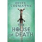 Peter Tremayne: The House of Death (Sister Fidelma Mysteries Book 32)