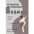 Andrea Falk, Guoyong Di: Di Guoyong on Xingyiquan Volume III Weapons