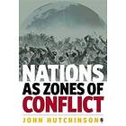 John Hutchinson: Nations as Zones of Conflict