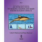 Colin MacLeod: An Introduction to Making Graphs and Maps for Biologists using R