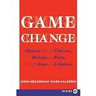 John Heilemann, Mark Halperin: Game Change: Obama and the Clintons, McCain Palin, Race of a Lifetime