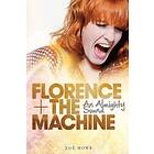 Zoe Howe: Florence the Machine: An Almighty Sound