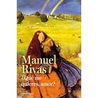 Manuel Rivas: ?Que me quieres, amor? / Honey, What Do You Want From Me