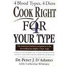 Dr Peter D'Adamo: Cook Right 4 Your Type