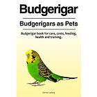 Darren Ludwig: Budgerigar. Budgerigars as Pets. Budgerigar book for care, costs, feeding, health and training.