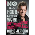 Chris Jericho: No Is A Four-Letter Word