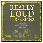 Really Loud Librarians