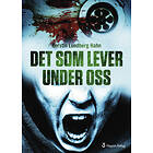 Kerstin Lundberg Hahn: Det som lever under oss