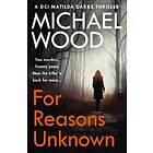 Michael Wood: For Reasons Unknown