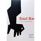 Saul Bass: A Life in Film and Design: A Life in Film & Design