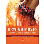 Taaj: Belly Dance Beyond Moves, Combos, and Choreography 82 Lesson Plans, Games, Exercises to Make Your Classes Fun, Productive Profitable