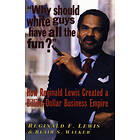 Why Should White Guys Have All the Fun?: How Reginald Lewis Created a Billion-Dollar Business Empire Engelska Trade Paper