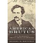 American Brutus: John Wilkes Booth and the Lincoln Conspiracies Engelska Trade Paper