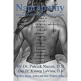 Kirsten Lavista D N, Patrick Nuzzo D N: Naprapathy Manual Medicine for the 21st Century: Century