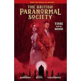 Mike Mignola, Chris Roberson: British Paranormal Society: Time Out Of Mind