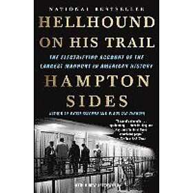 Hampton Sides: Hellhound on His Trail: The Electrifying Account of the Largest Manhunt in American History